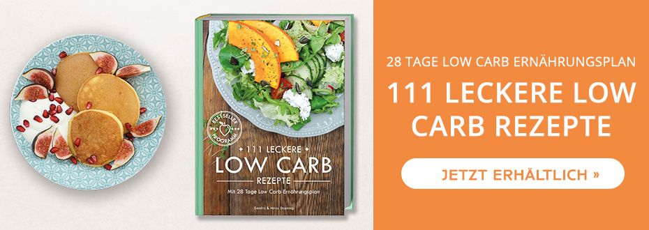 111 LECKERE LOW CARB REZEPTE mit 28 Tage Low Carb Ernährungsplan - Kochbuch mit Hardcover 312 Seiten 